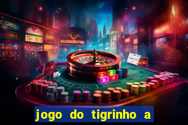 jogo do tigrinho a partir de r$ 1